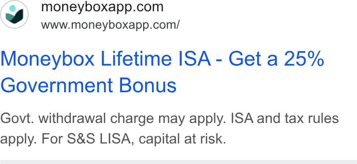 Moneybox ad on Google Ads: www.moneyboxapp.com/ Moneybox Lifetime ISA - Get a 25% Government Bonus Govt. withdrawal charge may apply. ISA and tax rules apply. For S& S LISA, capital at risk.