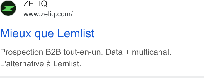 ZELIQ ad on Google Ads: Mieux que Lemlist Prospection B2B tout-en-un. Data + multicanal. L'alternative a Lemlist.