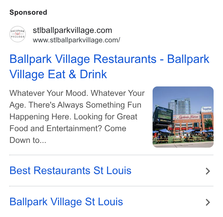 Tripleseat ad on Google Ads: www.stlballparkvillage.com/ Ballpark Village Restaurants - Ballpark Village Eat & Drink Whatever Your Mood. Whatever Your Age. There's Always Something Fun Happening Here. Looking for Great Food and Entertainment? Come Down to... Best Restaurants St Louis > Ballpark Village St Louis >