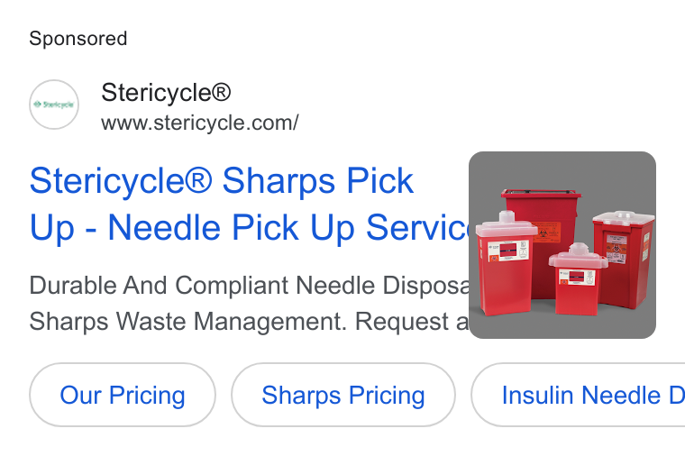 Stericycle ad on Google Ads: Stericycle® Sharps Pick Up - Needle Pick Up Servicf&_— Durable And Compliant Needle Disposa |" Sharps Waste Management. Request alii Sharps Pricing } ( Insulin Needle D