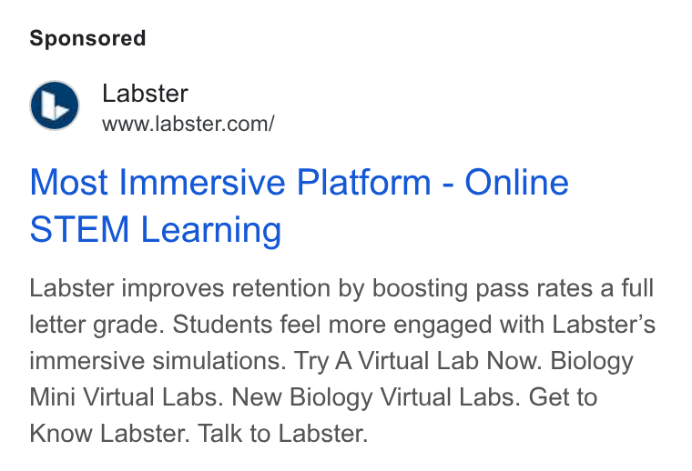 Labster ad on Google Ads: Most Immersive Platform - Online STEM Learning Labster improves retention by boosting pass rates a full letter grade. Students feel more engaged with Labster’s immersive simulations. Try A Virtual Lab Now. Biology Mini Virtual Labs. New Biology Virtual Labs. Get to Know Labster. Talk to Labster.