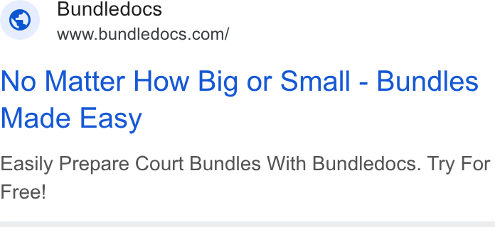 Bundledocs ad on Google Ads: No Matter How Big or Small - Bundles Made Easy Easily Prepare Court Bundles With Bundledocs. Try For Free!