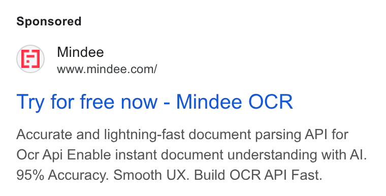 Mindee ad on Google Ads: Try for free now - Mindee OCR Accurate and lightning-fast document parsing API for Ocr Api Enable instant document understanding with Al. 95% Accuracy. Smooth UX. Build OCR API Fast.