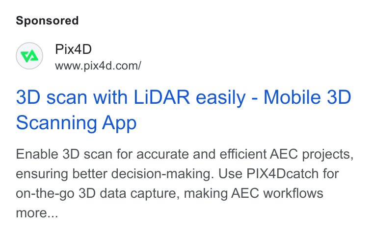 Pix4D ad on Google Ads: 3D scan with LIDAR easily - Mobile 3D Scanning App Enable 3D scan for accurate and efficient AEC projects, ensuring better decision-making. Use PIX4Dcatch for on-the-go 3D data capture, making AEC workflows more...