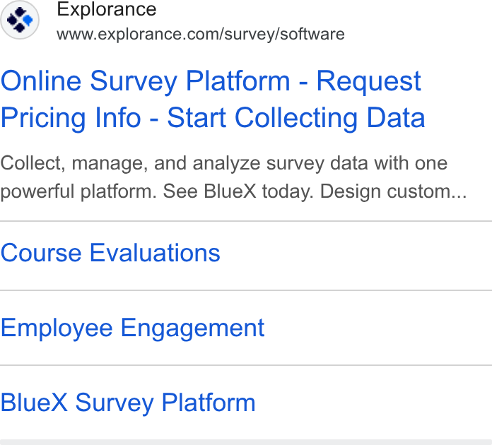 Explorance ad on Google Ads: Online Survey Platform - Request Pricing Info - Start Collecting Data Collect, manage, and analyze survey data with one powerful platform. See Blue X today. Design custom... Course Evaluations Employee Engagement Blue X Survey Platform