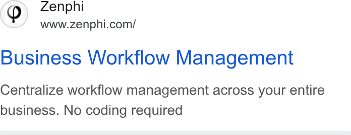 Zenphi ad on Google Ads: Business Workflow Management Centralize workflow management across your entire business. No coding required
