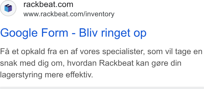 Rackbeat ad on Google Ads: www.rackbeat.com/inventory Google Form - Bliv ringet op Fa et opkald fra en af vores specialister, som vil tage en snak med dig om, hvordan Rackbeat kan g@re din lagerstyring mere effektiv.