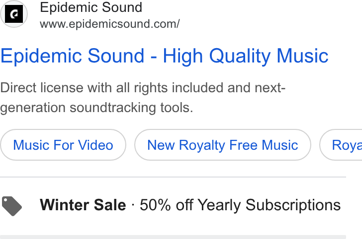 Epidemic Sound ad on Google Ads: Epidemic Sound - High Quality Music Direct license with all rights included and next- generation soundtracking tools. Music For Video New Royalty Free Music } ( Roye Winter Sale - 50% off Yearly Subscriptions