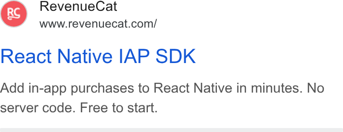 RevenueCat ad on Google Ads: React Native IAP SDK Add in-app purchases to React Native in minutes. No server code. Free to start.
