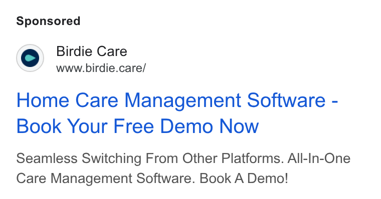 Birdie ad on Google Ads: ae Birdie Care www.birdie.care/ Home Care Management Software - Book Your Free Demo Now Seamless Switching From Other Platforms. All-In-One Care Management Software. Book A Demo!