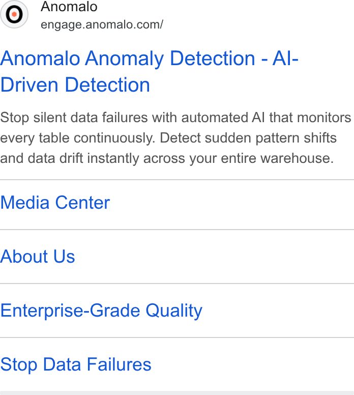 Anomalo ad on Google Ads: Anomalo Anomaly Detection - Al- Driven Detection Stop silent data failures with automated Al that monitors every table continuously. Detect sudden pattern shifts and daia drift instantly across your entire warehouse. Media Center About Us Enterprise-Grade Quality Stop Data Failures