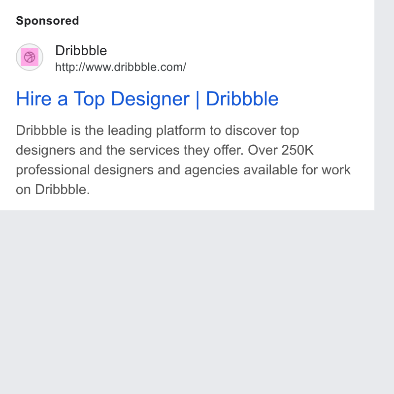 Dribbble ad on Google Ads: Hire a Top Designer | Dribbble Dribbble is the leading platform to discover top designers and the services they offer. Over 250K professional designers and agencies available for work on Dribbble.