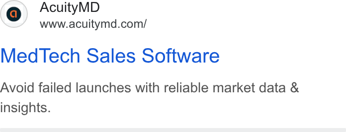 AcuityMD ad on Google Ads: Med Tech Sales Software Avoid failed launches with reliable market data & insights.
