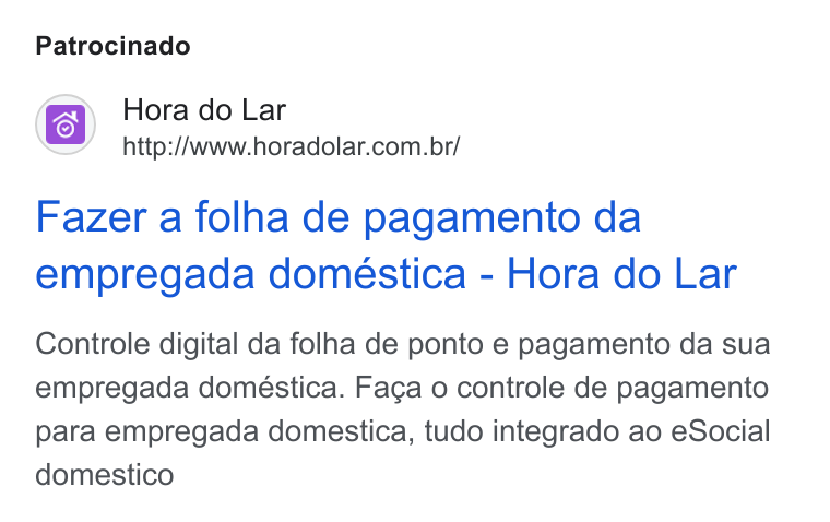 Hora do Lar ad on Google Ads: Patrocinado Fazer a folha de pagamento da empregada domestica - Hora do Lar Controle digital da folha de ponto e pagamento da sua empregada doméstica. Facga o controle de pagamento para empregada domestica, tudo integrado ao e Social domestico