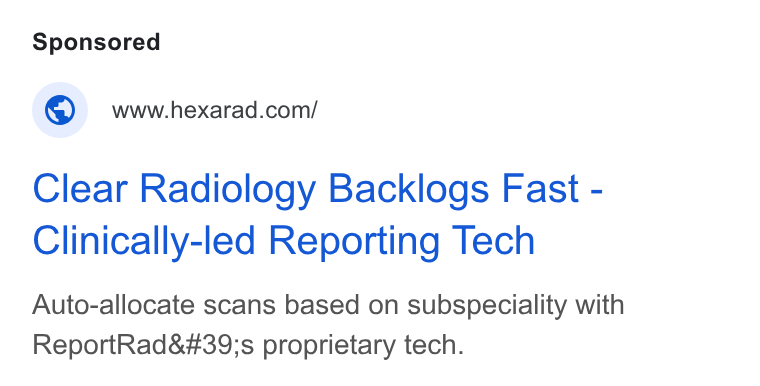 Hexarad ad on Google Ads: Clear Radiology Backlogs Fast - Clinically-led Reporting Tech Auto-allocate scans based on subspeciality with Report Rad's proprietary tech.