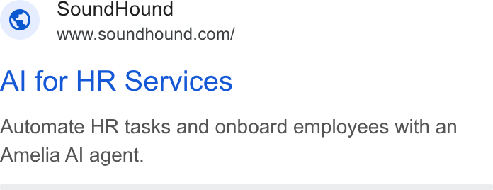 SoundHound AI ad on Google Ads: Al for HR Services Automate HR tasks and onboard employees with an Amelia Al agent.