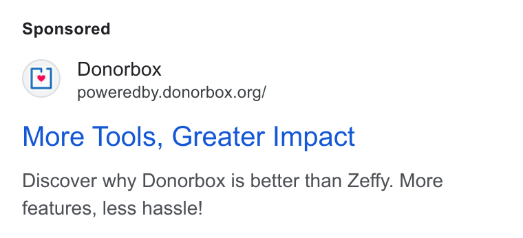 Donorbox ad on Google Ads: More Tools, Greater Impact Discover why Donorbox is better than Zeffy. More features, less hassle!