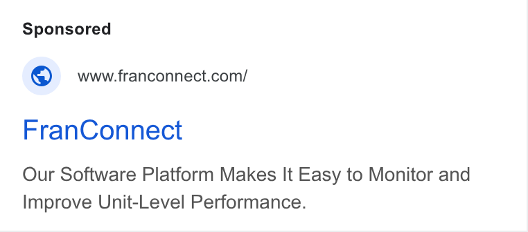 FranConnect ad on Google Ads: Fran Connect Our Software Platform Makes It Easy to Monitor and Improve Unit-Level Performance.
