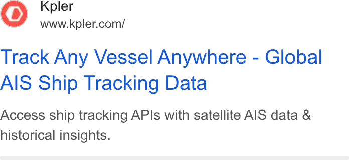 Kpler ad on Google Ads: Track Any Vessel Anywhere - Global AIS Ship Tracking Data Access ship tracking APIs with satellite AIS data & historical insights.