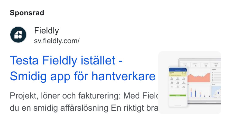 Fieldly ad on Google Ads: Sponsrad Testa Fieldly istallet - f Smidig app for hantverkare Projekt, l6ner och fakturering: Med Fielc du en smidig affarslosning En riktigt bra