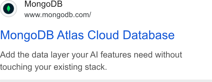 MongoDB ad on Google Ads: Mongo DB Atlas Cloud Database Add the data layer your Al features need without touching your existing stack.