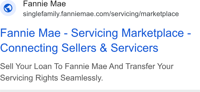 Fannie Mae ad on Google Ads: Fannie Mae - Servicing Marketplace - Connecting Sellers & Servicers Sell Your Loan To Fannie Mae And Transfer Your Servicing Rights Seamlessly.