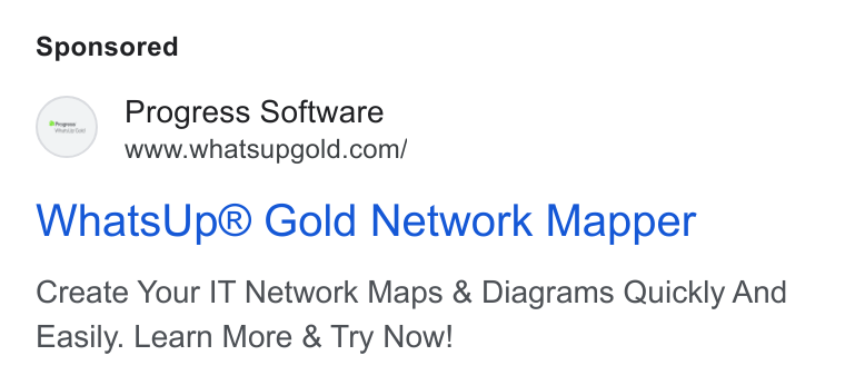 WhatsUp Gold ad on Google Ads: Whats Up® Gold Network Mapper Create Your IT Network Maps & Diagrams Quickly And Easily. Learn More & Try Now!