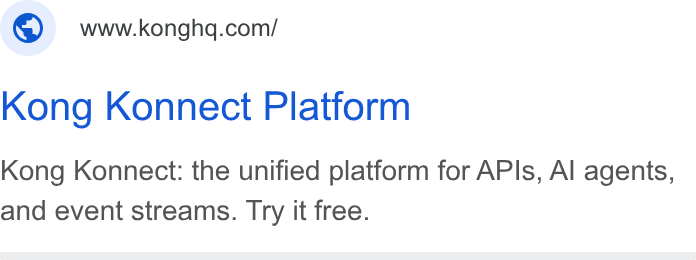 Kong ad on Google Ads: Kong Konnect Platform Kong Konnect: the unified platform for APIs, Al agents, and event streams. Try it free.