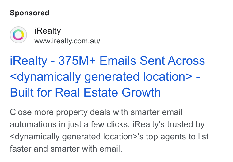 iRealty ad on Google Ads: i Realty - 375M+ Emails Sent Across <dynamically generated location> - Built for Real Estate Growth Close more property deals with smarter email automations in just a few clicks. i Realty's trusted by <dynamically generated location>'s top agents to list faster and smarter with email.