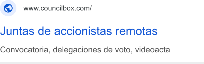 Councilbox ad on Google Ads: Juntas de accionistas remotas Convocatoria, delegaciones de voto, videoacta