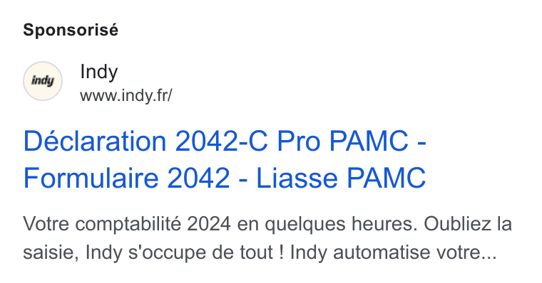 Indy ad on Google Ads: Sponsorisé (ity Indy www.indy. fr/ Déclaration 2042-C Pro PAMC - Formulaire 2042 - Liasse PAMC Votre comptabilité 2024 en quelques heures. Oubliez la saisie, Indy s'occupe de tout ! Indy automatise votre...