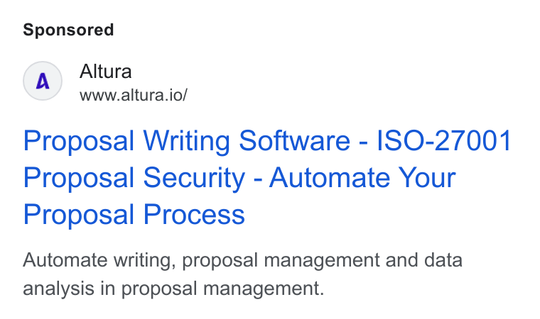 Altura ad on Google Ads: Altura www.altura.io/ Proposal Writing Software - ISO-27001 Proposal Security - Automate Your Proposal Process Automate writing, proposal management and data analysis in proposal management.