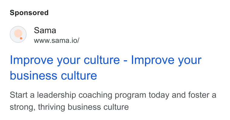 Sama ad on Google Ads: Sama www.sama.io/ Improve your culture - Improve your business culture Start a leadership coaching program today and foster a strong, thriving business culture