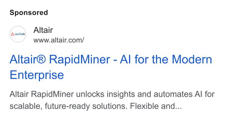 Altair ad on Google Ads: Altair® Rapid Miner - Al for the Modern Enterprise Altair Rapid Miner unlocks insights and automates Al for scalable, future-ready solutions. Flexible and...