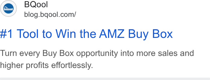 BQool ad on Google Ads: #1 Tool to Win the AMZ Buy Box Turn every Buy Box opportunity into more sales and higher profits effortlessly.