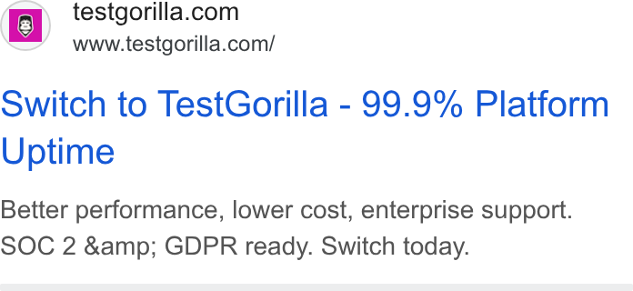 TestGorilla ad on Google Ads: www.testgorilla.com/ Switch to Test Gorilla - 99.9% Platform Uptime Better performance, lower cost, enterprise support. SOC 2 &amp; GDPR ready. Switch today.