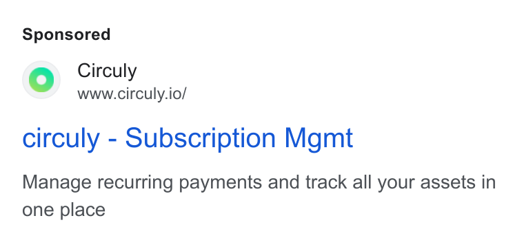 circuly ad on Google Ads: | re) Circuly www.circuly.io/ circuly - Subscription Mgmt Manage recurring payments and track all your assets in one place