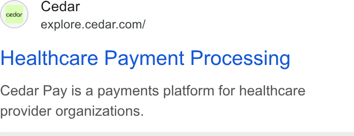 Cedar ad on Google Ads: Healthcare Payment Processing Cedar Pay is a payments platform for healthcare provider organizations.