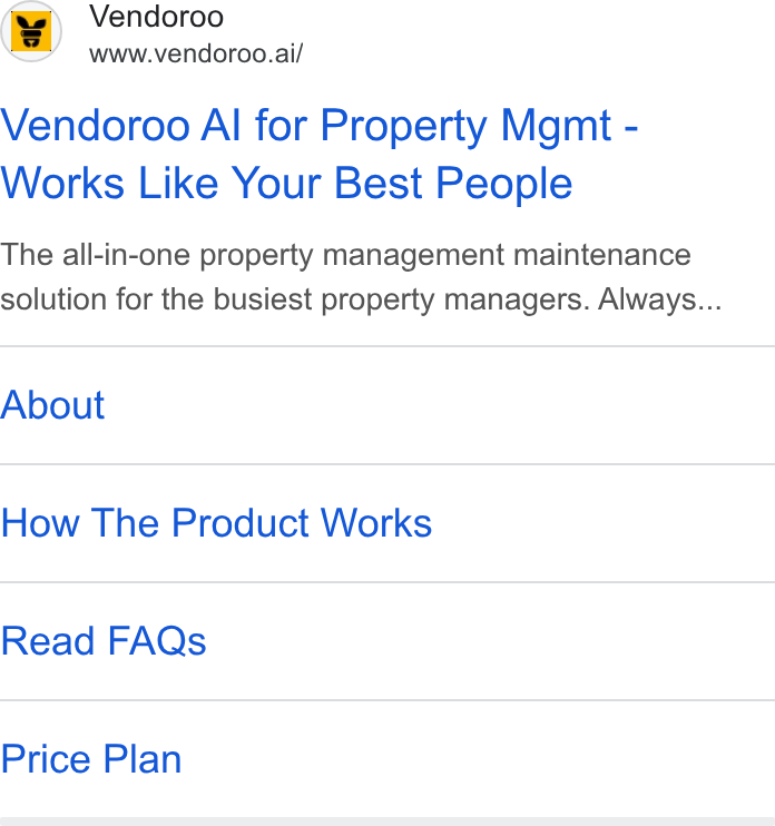 Vendoroo ad on Google Ads: Vendoroo www.vendoroo.ai/ Vendoroo Al for Property Mgmt - Works Like Your Best People The all-in-one property management maintenance solution for the busiest property managers. Always... About How The Product Works Read FAQs Price Plan