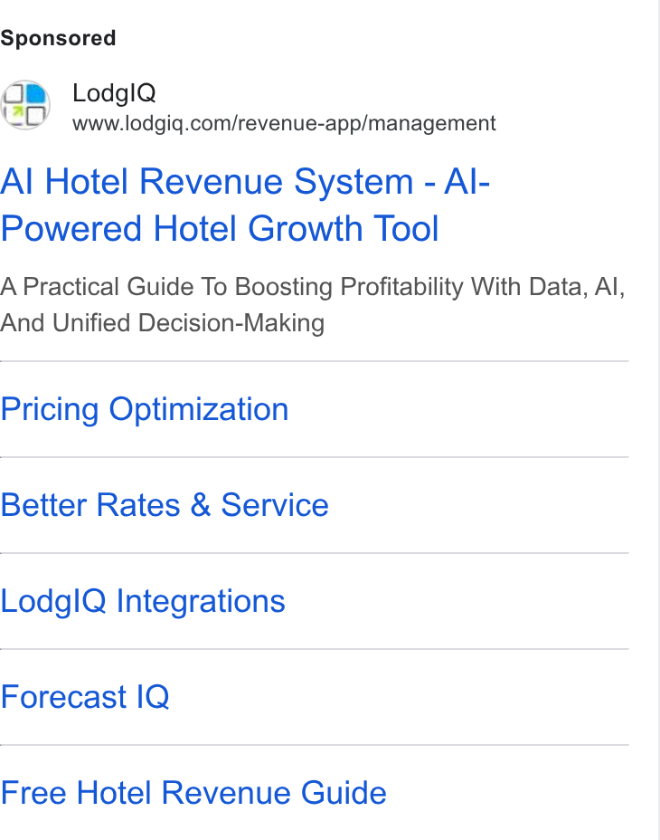 LodgIQ ad on Google Ads: Al Hotel Revenue System - Al- Powered Hotel Growth Tool A Practical Guide To Boosting Profitability With Data, Al, And Unified Decision-Making Pricing Optimization Better Rates & Service Lodgl Q Integrations Forecast IQ Free Hotel Revenue Guide