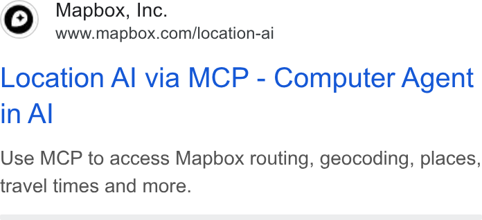 Mapbox ad on Google Ads: Location Al via MCP - Computer Agent i In Al Use MCP to access Mapbox routing, geocoding, places, travel times and more.