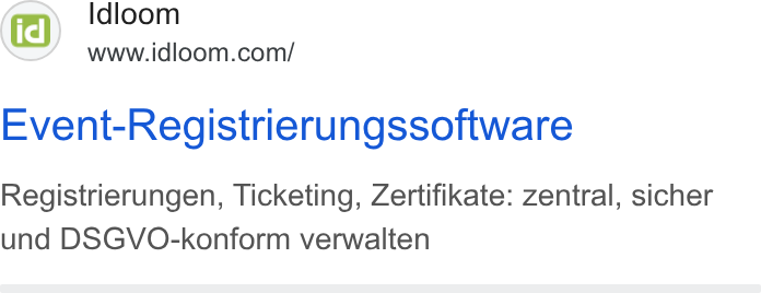 idloom ad on Google Ads: Event-Registrierungssoftware Registrierungen, Ticketing, Zertifikate: zentral, sicher und DSGVO-konform verwalten