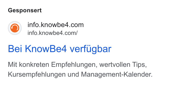 KnowBe4 ad on Google Ads: info.knowbe4.com/ Bei Know Be4 verfugbar Mit konkreten Empfehlungen, wertvollen Tips, Kursempfehlungen und Management-Kalender.