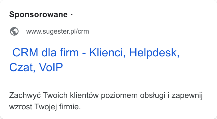 Sugester ad on Google Ads: CRM dla firm - Klienci, Helpdesk, Czat, Vo IP Zachwyé Twoich klientow poziomem obstugi i zapewnilj wzrost Twojej firmie.