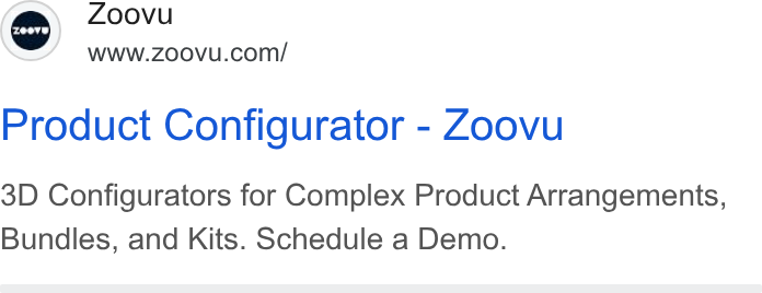 Zoovu ad on Google Ads: Product Configurator - Zoovu 3D Configurators for Complex Product Arrangements, Bundles, and Kits. Schedule a Demo.
