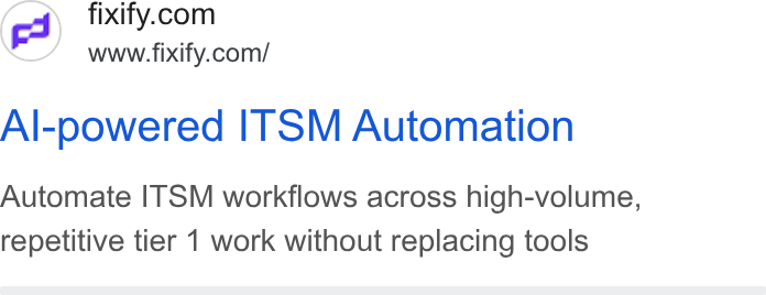 Fixify ad on Google Ads: www.fixify.com/ Al-powered ITSM Automation Automate ITSM workflows across high-volume, repetitive tier 1 work without replacing tools