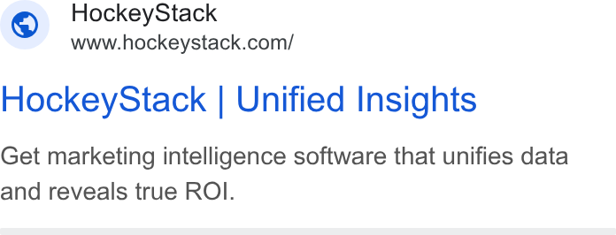 HockeyStack ad on Google Ads: Hockey Stack | Unified Insights Get marketing intelligence software that unifies data and reveals true ROI.