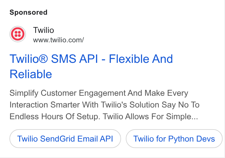 SendGrid ad on Google Ads: Twilio® SMS API - Flexible And Reliable Simplify Customer Engagement And Make Every Interaction Smarter With Twilio's Solution Say No To Endless Hours Of Setup. Twilio Allows For Simple... Twilio Send Grid Email API Twilio for Python Devs