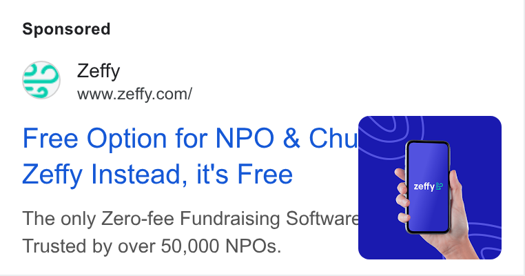 Zeffy ad on Google Ads: Free Option for NPO & Chu Ryss Zeffy Instead, it's Free The only Zero-fee Fundraising Software Trusted by over 50,000 NPOs.