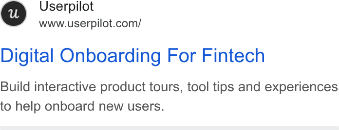 Userpilot ad on Google Ads: Digital Onboarding For Fintech Build interactive product tours, tool tips and experiences to help onboard new users.